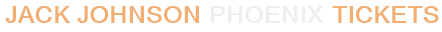 Jack Johnson Phoenix Tickets